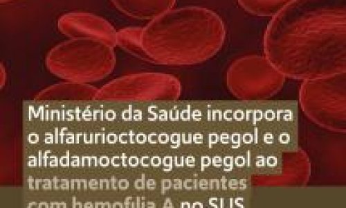 Ministério da Saúde incorpora novos medicamentos ao tratamento da hemofilia A